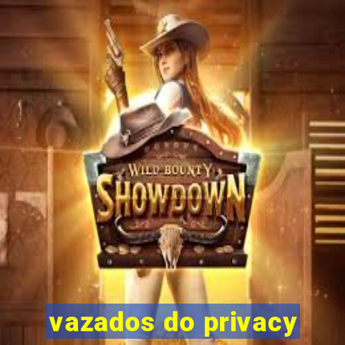 vazados do privacy